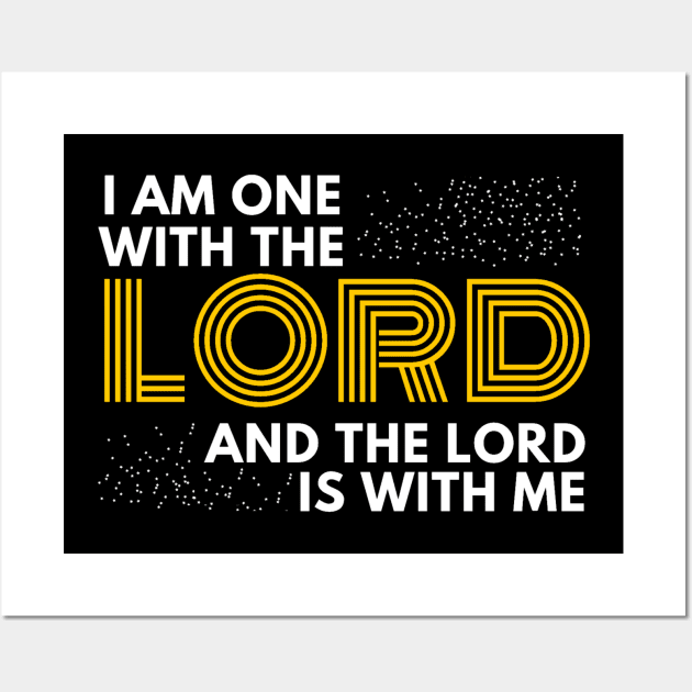 I am one with the lord and the Lord is with me Christian Shirt Design Wall Art by SOCMinistries